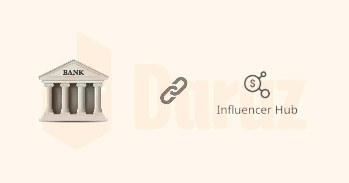 how to add bank account on daraz influencer hub